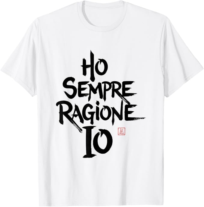 T-shirt con grafica “Ho Sempre Ragione io T-Shirt Divertenti Streetwear”