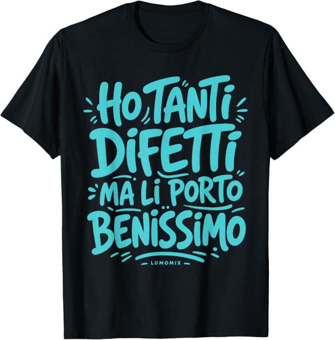 T-shirt con grafica “Divertenti - Ho Tanti Difetti - Scritte Simpatiche”